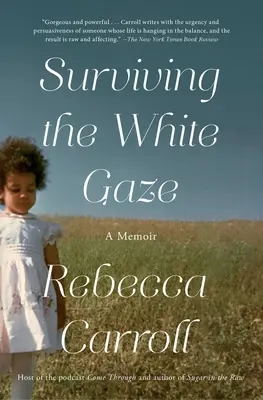 Túlélni a fehér tekintetet: A Memoir - Surviving the White Gaze: A Memoir