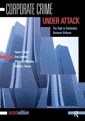 Támadás alatt álló vállalati bűnözés: Az üzleti erőszak kriminalizálásáért folytatott küzdelem - Corporate Crime Under Attack: The Fight to Criminalize Business Violence