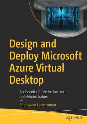 A Microsoft Azure virtuális asztali gép tervezése és telepítése: Alapvető útmutató építészek és rendszergazdák számára - Design and Deploy Microsoft Azure Virtual Desktop: An Essential Guide for Architects and Administrators