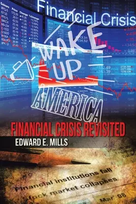 Ébredj fel, Amerika! A pénzügyi válság újragondolva - Wake up America: Financial Crisis Revisited