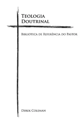 Teologia Doutrinal: Biblioteca de Referencia Do Pastorvolume 1. kötet - Teologia Doutrinal: Biblioteca de Referencia Do Pastorvolume 1