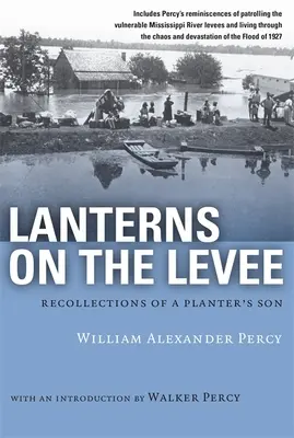 Lanterns on the Levee: Egy ültetvényes fiának visszaemlékezései - Lanterns on the Levee: Recollections of a Planter's Son