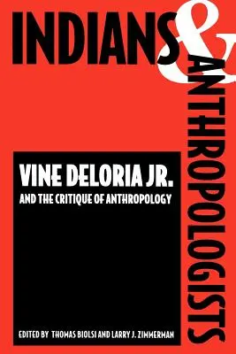 Indiánok és antropológusok: Vine Deloria, JR. és az antropológia kritikája - Indians and Anthropologists: Vine Deloria, JR., and the Critique of Anthropology