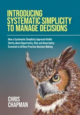 A rendszerszerű egyszerűség bevezetése a döntések irányításába - Introducing Systematic Simplicity to Manage Decisions