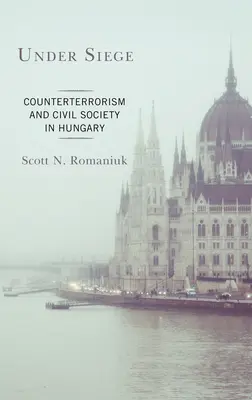 Ostrom alatt: A terrorizmus elleni küzdelem és a civil társadalom Magyarországon - Under Siege: Counterterrorism and Civil Society in Hungary