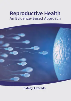 Reproduktív egészség: Egy bizonyítékokon alapuló megközelítés - Reproductive Health: An Evidence-Based Approach