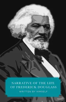 Elbeszélés Frederick Douglass életéről (Canon Classics Worldview Edition) - Narrative of the Life of Frederick Douglass (Canon Classics Worldview Edition)