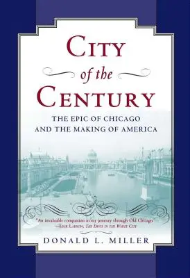 Az évszázad városa: Chicago eposza és Amerika megteremtése - City of the Century: The Epic of Chicago and the Making of America