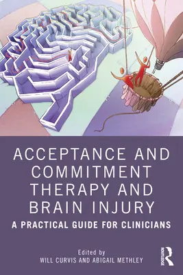 Elfogadás és elköteleződés terápia és agysérülés: A Practical Guide for Clinicians - Acceptance and Commitment Therapy and Brain Injury: A Practical Guide for Clinicians