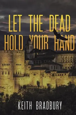 Hagyd, hogy a halottak fogják a kezed - Let the Dead Hold Your Hand