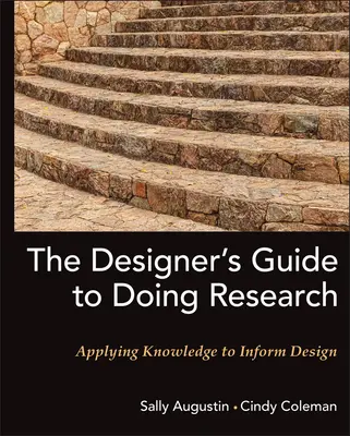 The Designer's Guide to Doing Research: A tudás alkalmazása a tervezéshez - The Designer's Guide to Doing Research: Applying Knowledge to Inform Design