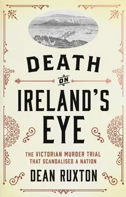 Halál Írország szeme láttára: The Victorian Murder Trial That Scandalised a Nation (A viktoriánus gyilkossági per, amely botrányt okozott egy nemzetnek) - Death on Ireland's Eye: The Victorian Murder Trial That Scandalised a Nation