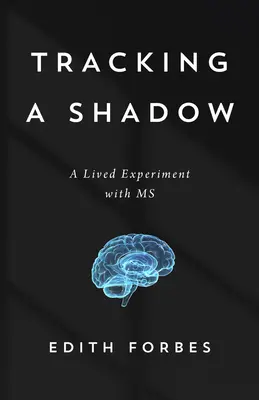 Egy árnyék nyomában: Élő kísérletem az SM-szel - Tracking a Shadow: My Lived Experiment with MS