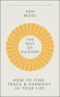 A Nagomi útja - Élj harmonikusabban a japánok módján - Way of Nagomi - Live more harmoniously the Japanese way