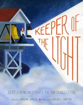 A fény őrzője: Juliet Fish Nichols harcol a San Franciscó-i köd ellen. - Keeper of the Light: Juliet Fish Nichols Fights the San Francisco Fog