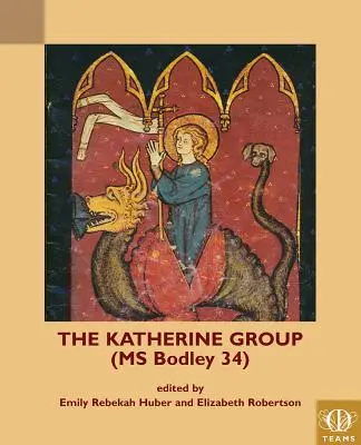 The Katherine Group (MS Bodley 34): Vallásos írások nők számára a középkori Angliában - The Katherine Group (MS Bodley 34): Religious Writings for Women in Medieval England