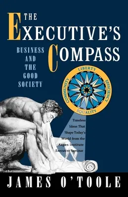 A vezetői iránytű: Az üzleti élet és a jó társadalom - The Executive's Compass: Business and the Good Society