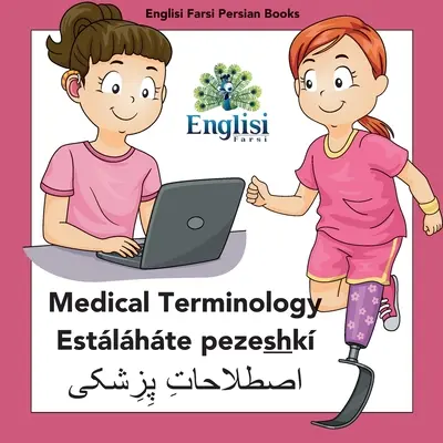 Englisi Farsi Persian Books Orvosi szakkifejezések Estlhte Pezeshk: Orvosi terminológia Estlhte Pezeshk - Englisi Farsi Persian Books Medical Terminology Estlhte Pezeshk: Medical Terminology Estlhte Pezeshk