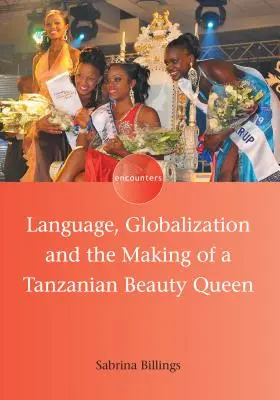 A nyelv, a globalizáció és egy tanzániai szépségkirálynő születése - Language, Globalization and the Making of a Tanzanian Beauty Queen