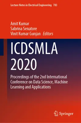 Icdsmla 2020: Proceedings of the 2nd International Conference on Data Science, Machine Learning and Applications (Az adattudomány, a gépi tanulás és az alkalmazások 2. nemzetközi konferenciájának jegyzőkönyvei) - Icdsmla 2020: Proceedings of the 2nd International Conference on Data Science, Machine Learning and Applications