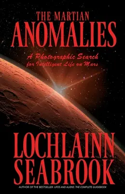 A marsi anomáliák: Az intelligens élet fotográfiai kutatása a Marson - The Martian Anomalies: A Photographic Search for Intelligent Life on Mars