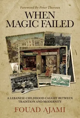 Amikor a varázslat kudarcot vallott: Egy libanoni gyermekkor emlékiratai Kelet és Nyugat között - When Magic Failed: A Memoir of a Lebanese Childhood, Caught Between East and West