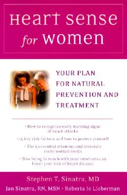 Szívérzék a nők számára: A természetes megelőzés és kezelés terve - Heart Sense for Women: Your Plan for Natural Prevention and Treatment