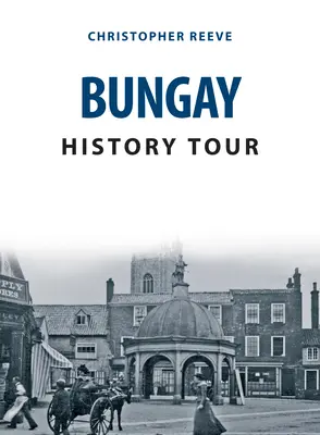 Bungay történelmi túra - Bungay History Tour