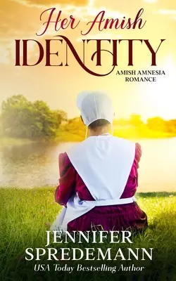 Az ő amish identitása: Amish Amnesia Romance - Her Amish Identity: Amish Amnesia Romance