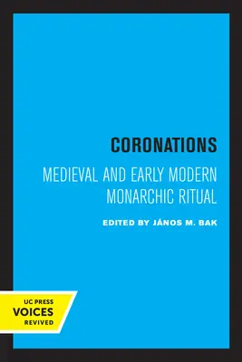 Koronázások: Középkori és kora újkori monarchikus rituálék - Coronations: Medieval and Early Modern Monarchic Ritual