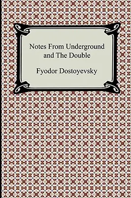 Feljegyzések a föld alól és a Kettős - Notes from Underground and the Double