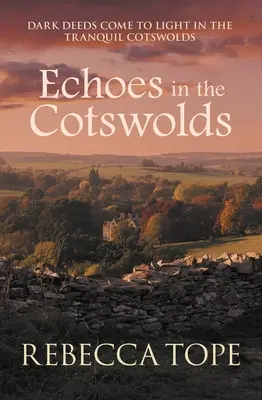 Visszhangok Cotswoldsban: Sötét tettek kerülnek napvilágra a nyugodt Cotswoldsban - Echoes in the Cotswolds: Dark Deeds Come to Light in the Tranquil Cotswolds