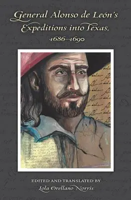 Alonso de Leon tábornok texasi expedíciói, 1686-1690 - General Alonso de Leon's Expeditions into Texas, 1686-1690