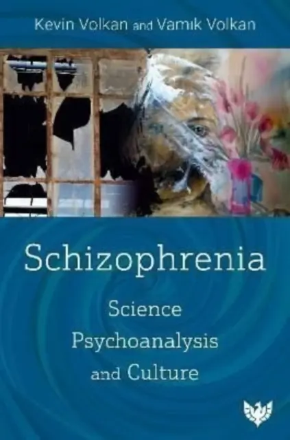 Skizofrénia: Tudomány, pszichoanalízis és kultúra - Schizophrenia: Science, Psychoanalysis, and Culture