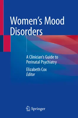 Női hangulatzavarok: A klinikus útmutatója a perinatális pszichiátriához - Women's Mood Disorders: A Clinician's Guide to Perinatal Psychiatry