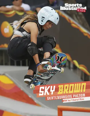 Sky Brown: Sky Brown: Skateboarding Phenom - Sky Brown: Skateboarding Phenom