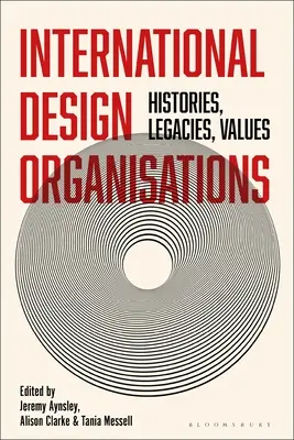 Nemzetközi tervezőszervezetek: Történetek, örökségek, értékek - International Design Organizations: Histories, Legacies, Values