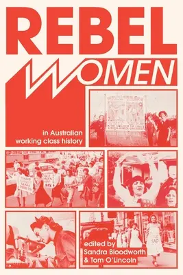 Lázadó nők az ausztrál munkásosztály történetében - Rebel Women in Australian Working Class History