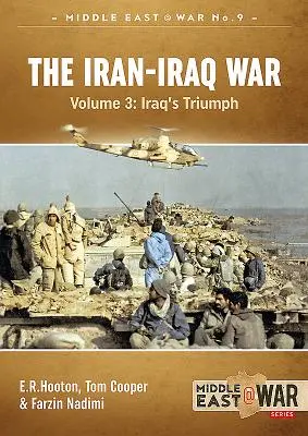 Az iráni-iraki háború. 3. kötet: Irak győzelme - The Iran-Iraq War. Volume 3: Iraq's Triumph