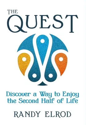 A küldetés: Az élet második felének élvezete - The Quest: Discover a Way to Enjoy the Second Half of Life