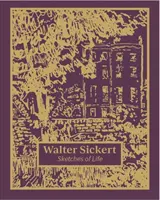 Walter Sickert: Vázlatok az életről - Walter Sickert: Sketches of Life