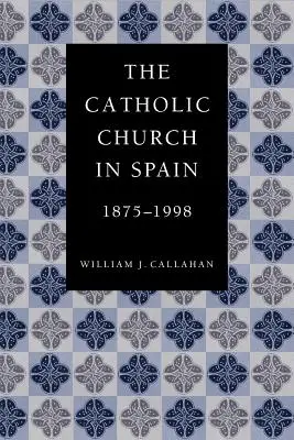 A katolikus egyház Spanyolországban, 1875-1998 - The Catholic Church in Spain, 1875-1998