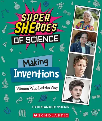 Making Inventions: Nők, akik az élen jártak (A tudomány szuperhősei) - Making Inventions: Women Who Led the Way (Super Sheroes of Science)