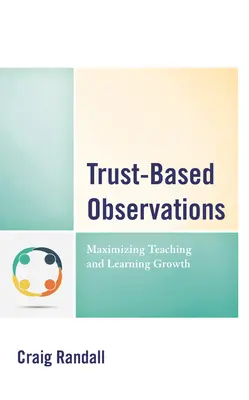 Bizalomalapú megfigyelések: A tanítás és a tanulás növekedésének maximalizálása - Trust-Based Observations: Maximizing Teaching and Learning Growth