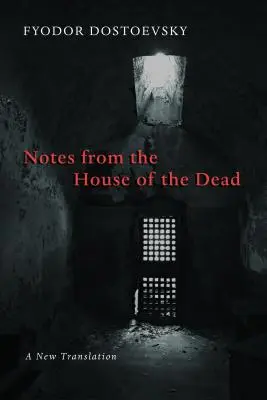 Feljegyzések a Holtak házából - Notes from the House of the Dead