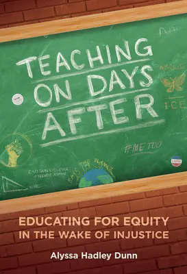 Tanítás a napok után: A méltányosságra nevelés az igazságtalanság nyomán - Teaching on Days After: Educating for Equity in the Wake of Injustice