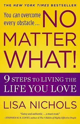 Mindegy, hogy mi történik: 9 lépés ahhoz, hogy olyan életet élj, amilyet szeretsz - No Matter What!: 9 Steps to Living the Life You Love