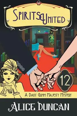 Spirits United (A Daisy Gumm Majesty Mystery, 12. könyv): Történelmi Cozy Mystery - Spirits United (A Daisy Gumm Majesty Mystery, Book 12): Historical Cozy Mystery