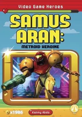 Samus Aran: Aran Aran: Metroid hősnő - Samus Aran: Metroid Heroine