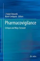 Farmakovigilancia: Kritika és továbblépési lehetőségek - Pharmacovigilance: Critique and Ways Forward